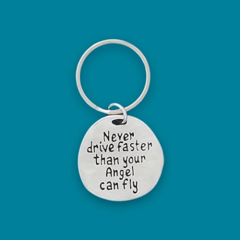 Never Drive Faster Quote Keychain 